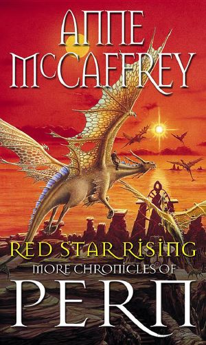 [Pern 14] • Red Star Rising · More Chronicles of Pern